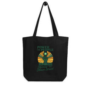 Power to the People - Money to Main Street/Black - Eco Tote Bag